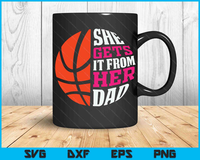 Ze krijgt het van haar vader basketbal SVG PNG digitale snijbestanden