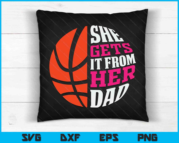 Ella lo obtiene de su papá baloncesto SVG PNG archivos de corte digital
