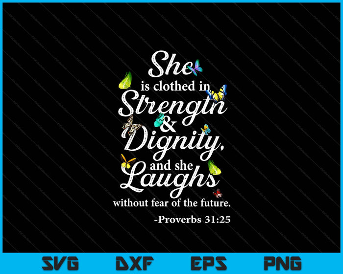 She Is Clothed Strength & Dignity Proverbs SVG PNG Digital Printable Files
