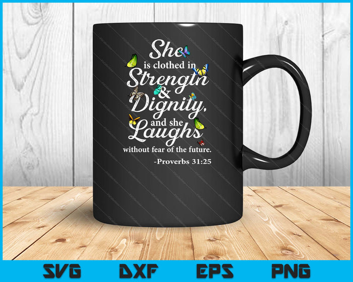 She Is Clothed Strength & Dignity Proverbs SVG PNG Digital Printable Files