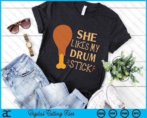 She Likes My Drum Stick Couple Matching Thanksgiving SVG PNG Digital Cutting Files