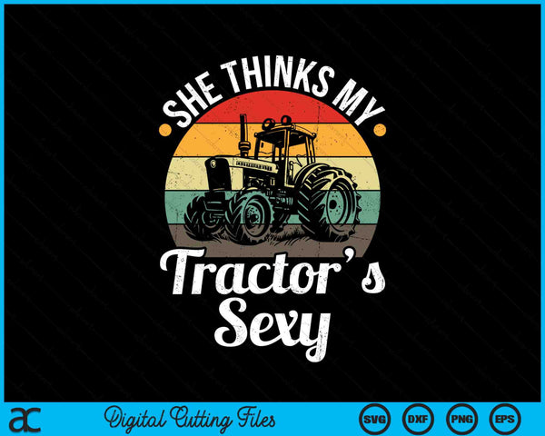 Ze denkt dat mijn tractor sexy grappige tractorchauffeur SVG PNG digitale afdrukbare bestanden is