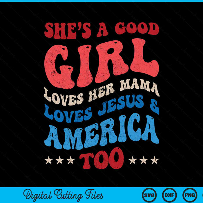 She's a good girl loves her mama Jesus America too groovy SVG cut file