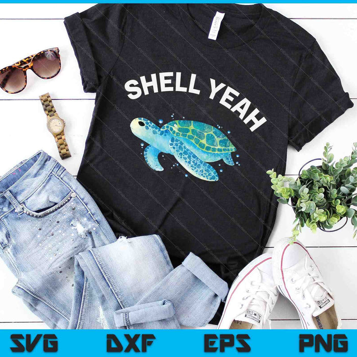 Shell Yeah Cute Tortoise & Sea Turtle Lover SVG PNG Digital Cutting Files