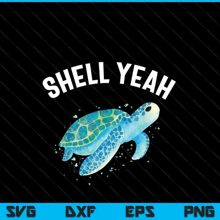 Shell yeah cute tortoise sea turtle lover SVG PNG cut file for Cricut