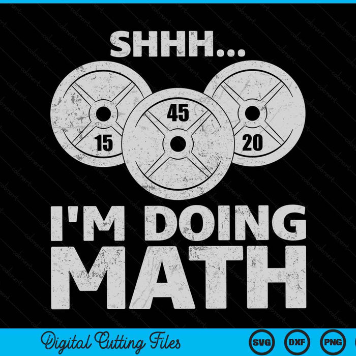 Shhh I'm doing math weight lifting workout training SVG cut file