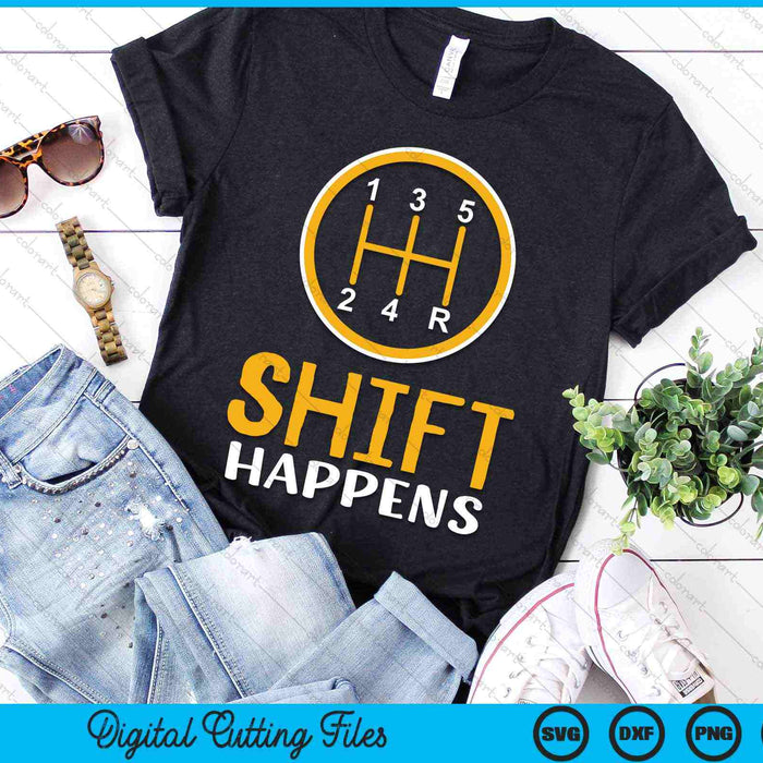 Shift Happens Car Lovers SVG PNG Digital Cutting Files