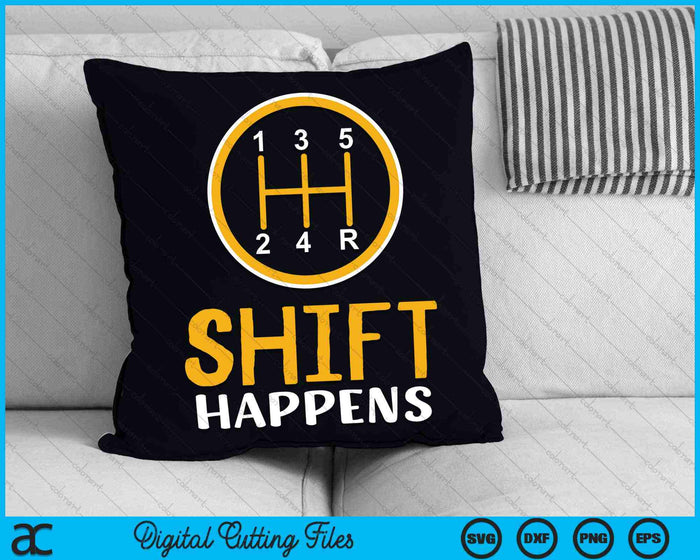 Shift Happens Car Lovers SVG PNG Digital Cutting Files