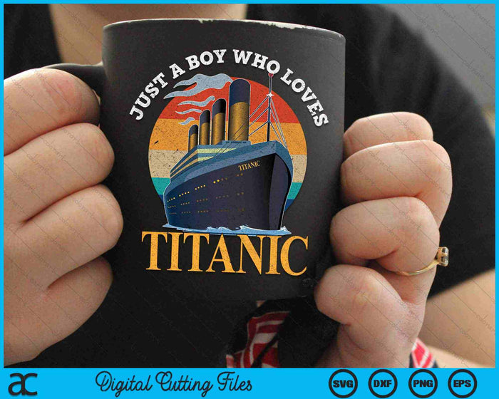 Schip gewoon een jongen die houdt van Titanic boot Titanic SVG PNG digitale snijbestanden
