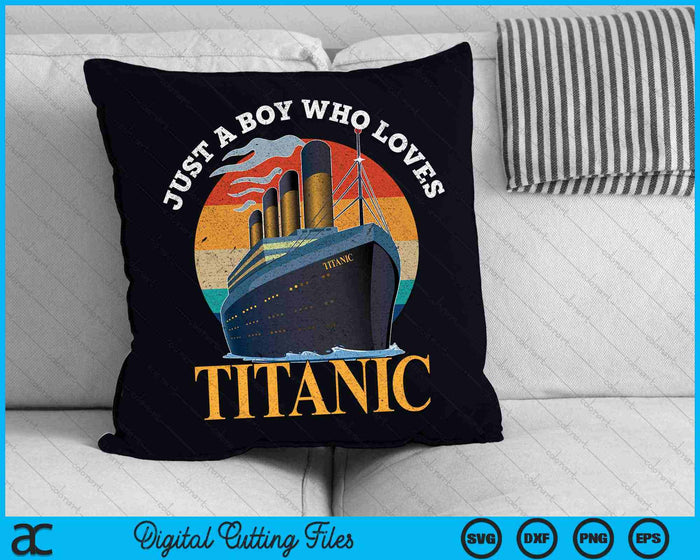 Schip gewoon een jongen die houdt van Titanic boot Titanic SVG PNG digitale snijbestanden