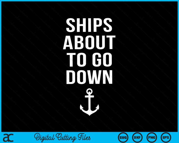Ships About To Go Down Funny Cruise Pirate Gasparilla SVG PNG Digital Cutting Files