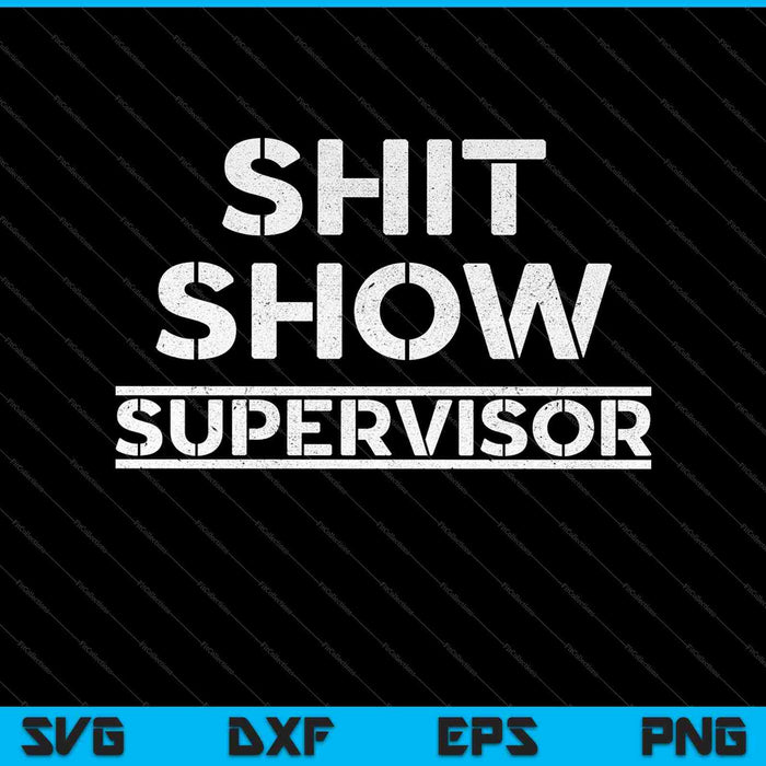 Shit Show supervisor grappige moeder SVG PNG snijden afdrukbare bestanden