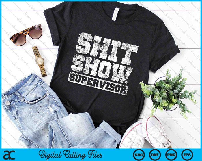 Shit Show Supervisor Parent Boss Manager Teacher SVG PNG Digital Cutting Files
