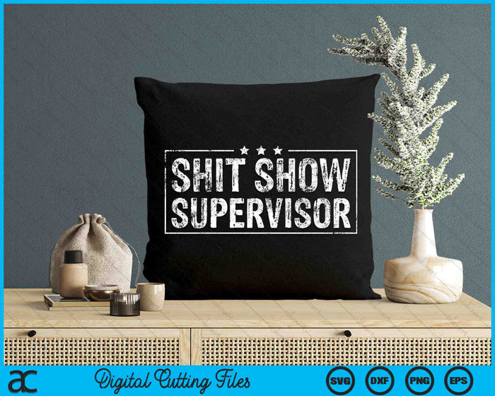 Shit Show Supervisor Hilarious Vintage SVG PNG Digital Cutting Files