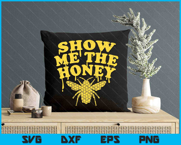 Show Me The Honey Bee Funny Beekeeping Humor Apiarist SVG PNG Digital Printable Files