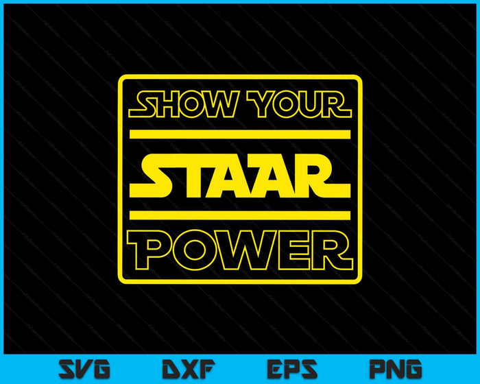 Show Your Staar Power Testing Day SVG PNG Digital Printable Files