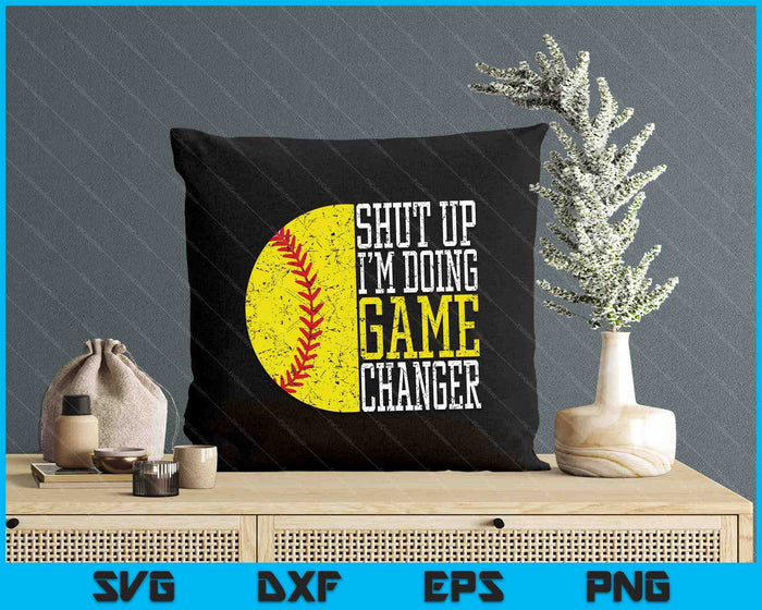 Shut Up I'm Doing Game Changer Funny Baseball Player SVG PNG Digital Printable Files