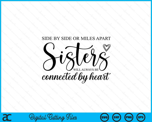 Side by Side or Miles Apart Sisters Heart Sister Life SVG PNG Digital Cutting Files