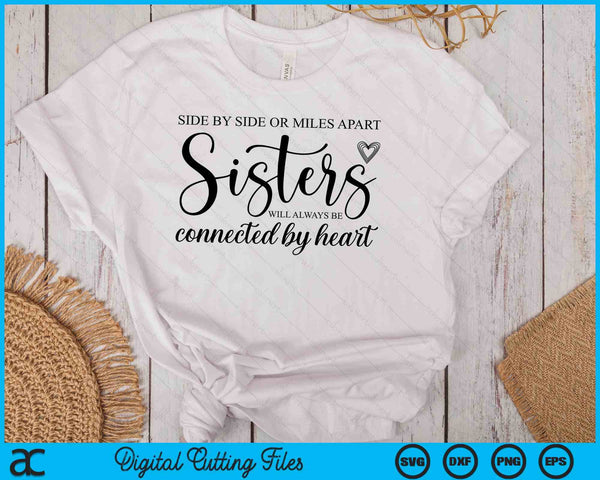 Side by Side or Miles Apart Sisters Heart Sister Life SVG PNG Digital Cutting Files