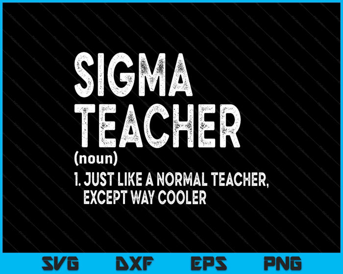 Sigma Teacher Funny Meme Sigma SVG PNG Digital Printable Files