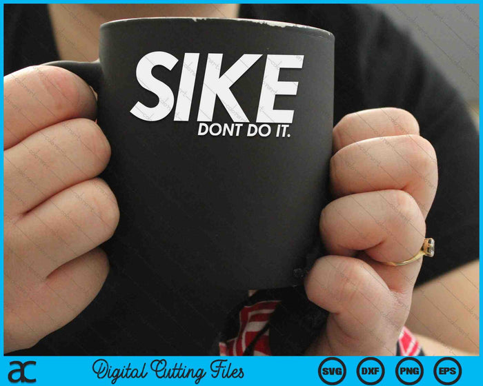Sike Don't Do It Divertido Cita Perezosa Humor Meme SVG PNG Archivos de Corte Digital