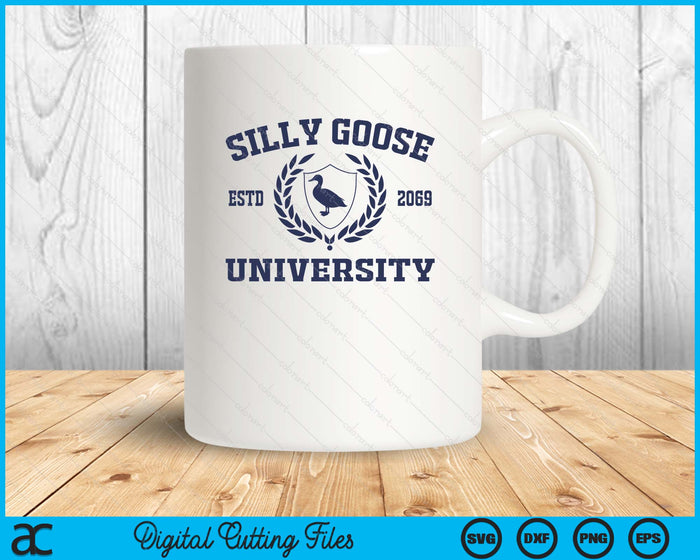 Silly Goose University Funny Meme School Silly Goose SVG PNG Digital Printable Files