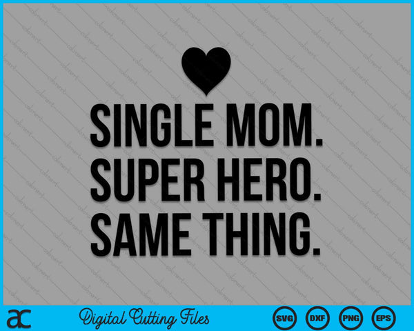 Single Mom Super Hero Same Thing SVG PNG Digital Cutting Files