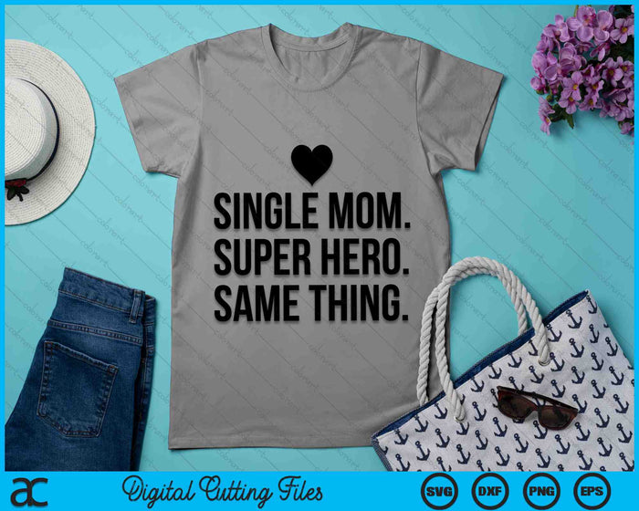 Single Mom Super Hero Same Thing SVG PNG Digital Cutting Files