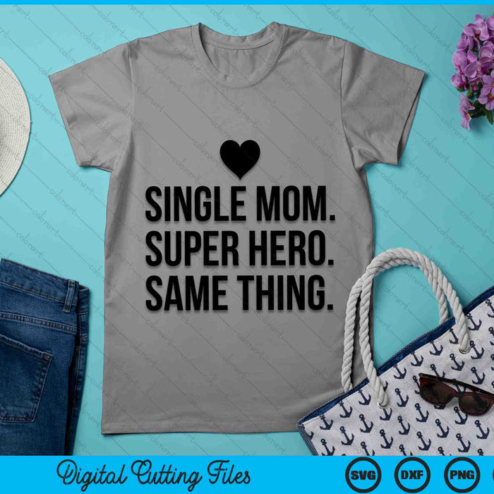 Single Mom Super Hero Same Thing SVG PNG Digital Cutting Files