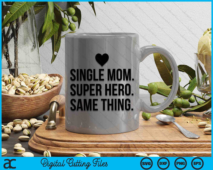 Single Mom Super Hero Same Thing SVG PNG Digital Cutting Files