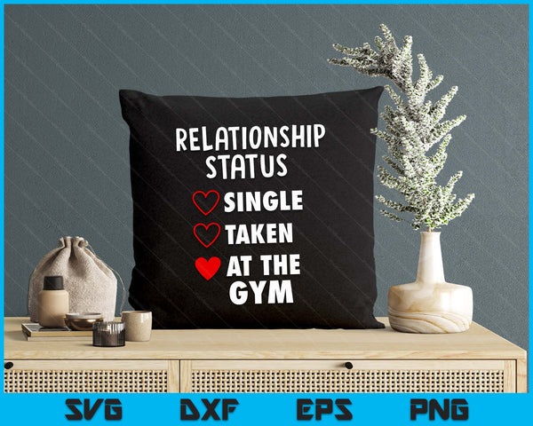 Single Taken At The Gym Funny Valentine's Day GYM Fitness SVG PNG Digital Printable Files