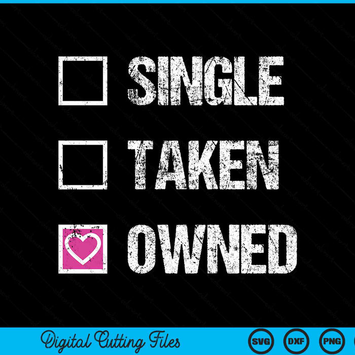 Single Taken Owned BDSM Owned SVG PNG Digital Cutting Files