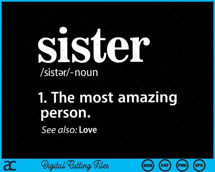 Sister And Sister In Law Definition The Most Amazing Person SVG PNG Digital Cutting Files