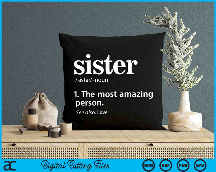 Sister And Sister In Law Definition The Most Amazing Person SVG PNG Digital Cutting Files