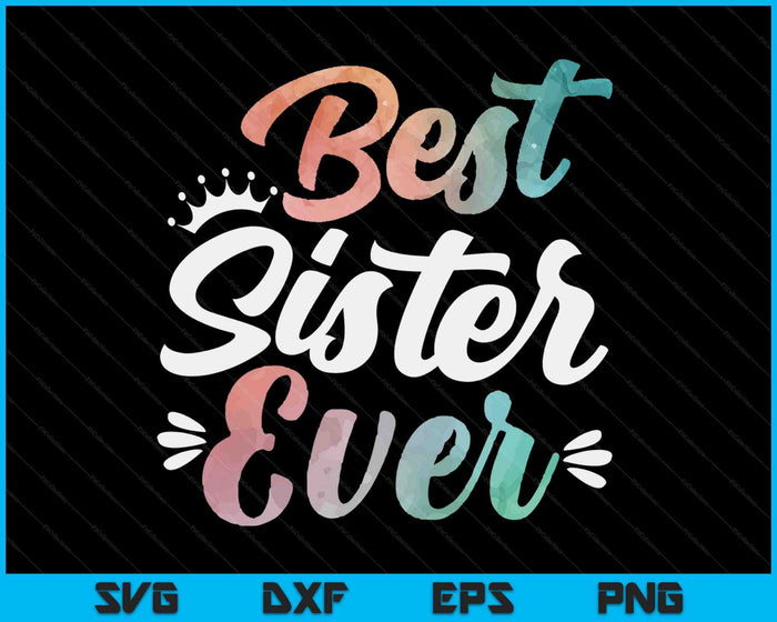 Sister Apparel Mothers Day For The Best Sister Ever SVG PNG Digital Cutting Files