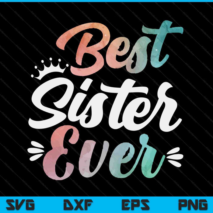 Sister Apparel Mothers Day For The Best Sister Ever SVG PNG Digital Cutting Files