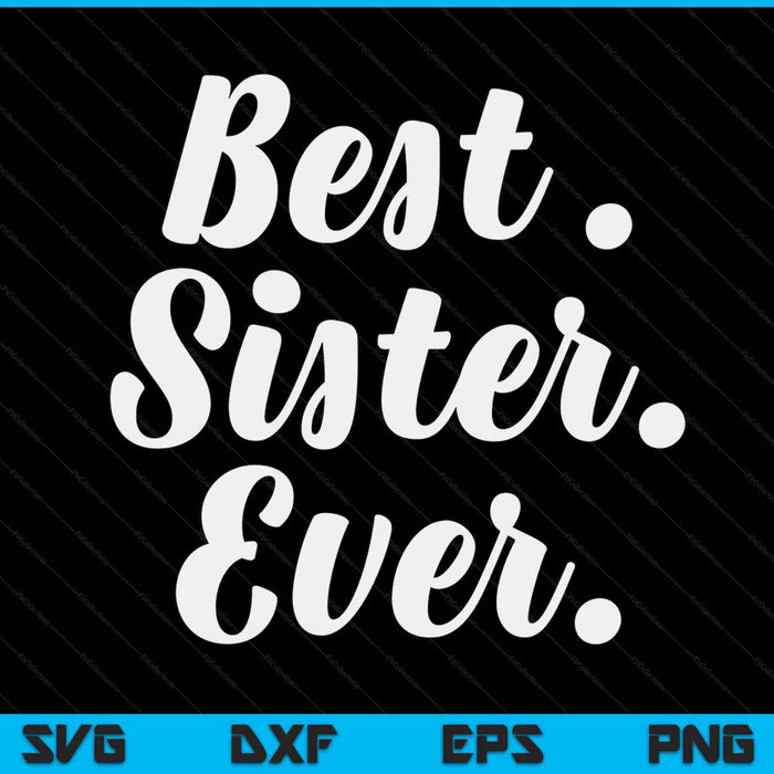 Sister apparel Mothers Day for the best sister ever SVG cut file