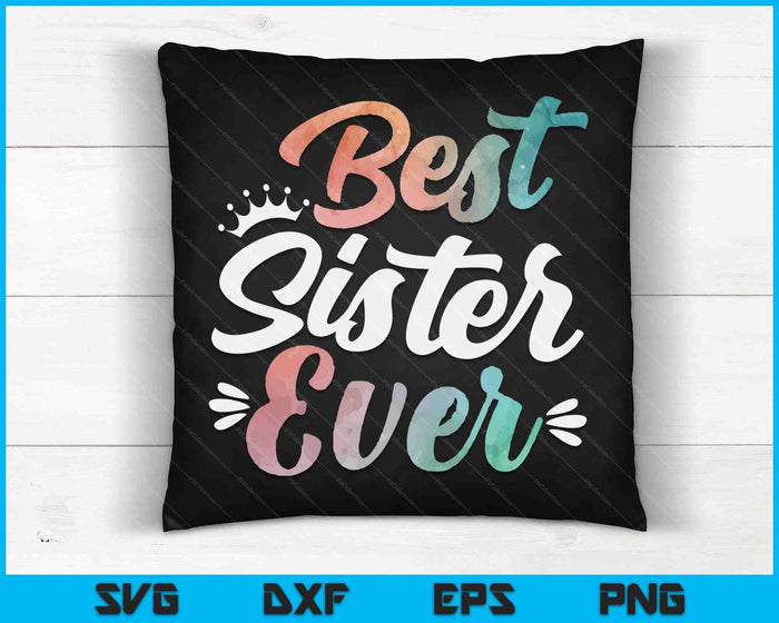 Sister Apparel Mothers Day For The Best Sister Ever SVG PNG Digital Cutting Files