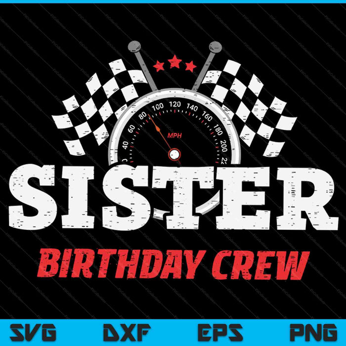 Sister birthday crew race car racing car driver SVG cut file