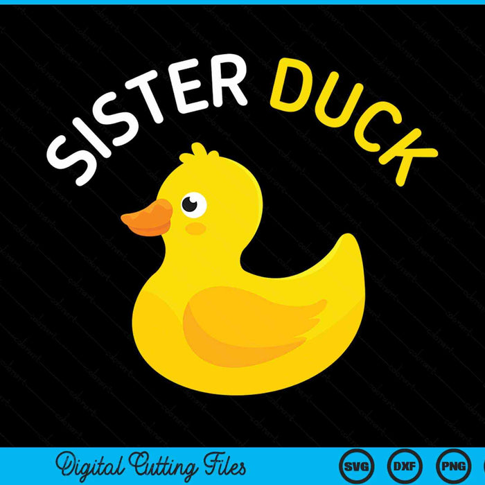 Sister Duck Rubber Duck Sister SVG PNG Digital Cutting File
