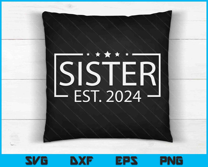 Sister Est. 2024 Promoted To Sister 2024 SVG PNG Digital Printable Files