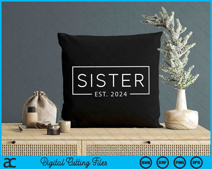 Sister Est 2024 Promoted To Sister 2024 Pregnancy Announcement SVG PNG Digital Cutting Files