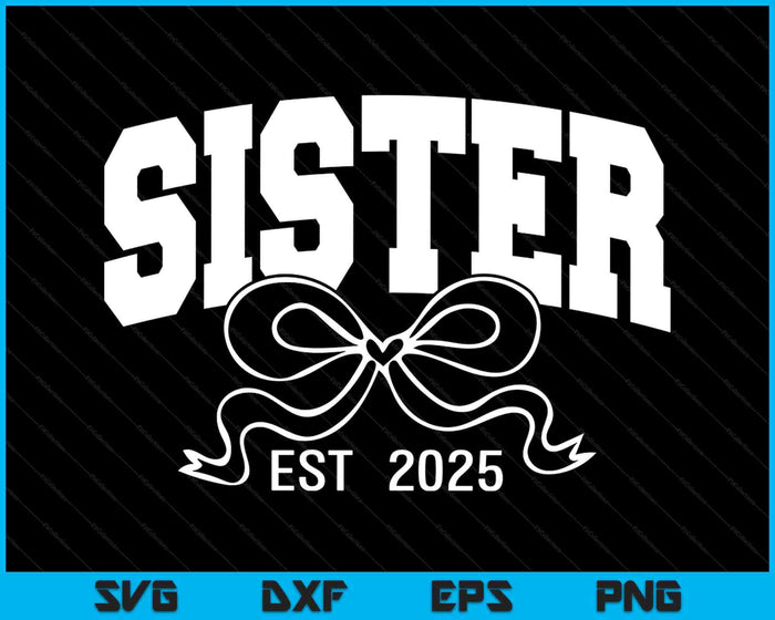 Sister Est 2025 Coquette Bow SVG PNG Digital Printable Files