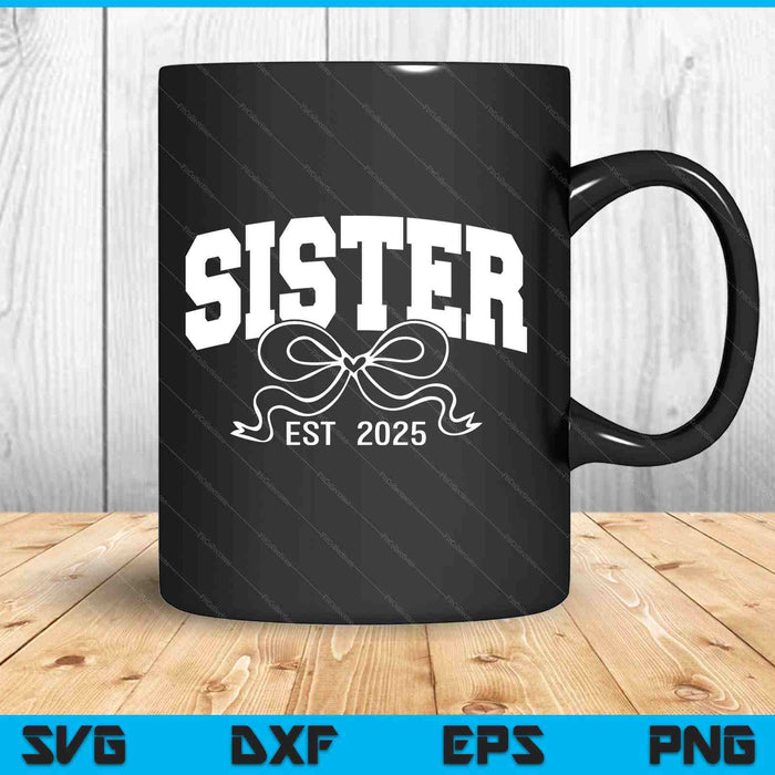 Sister est 2025 coquette bow SVG PNG cut file for Cricut