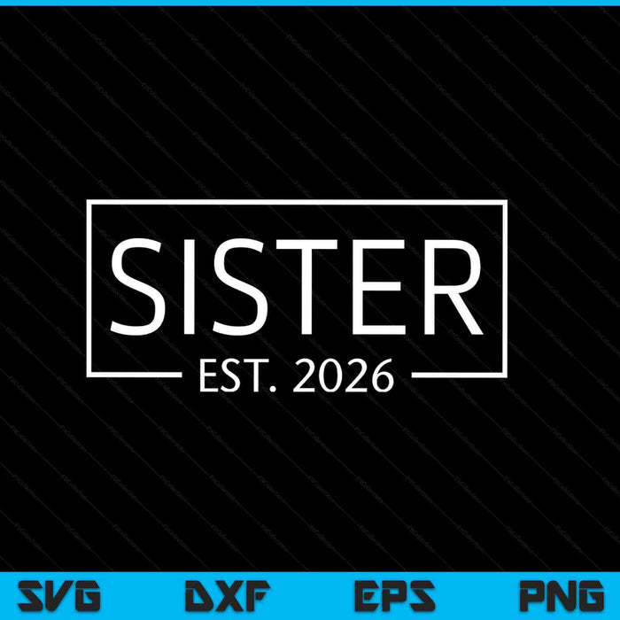 Sister est 2026 promoted to sister 2026 pregnancy announcement SVG cut file
