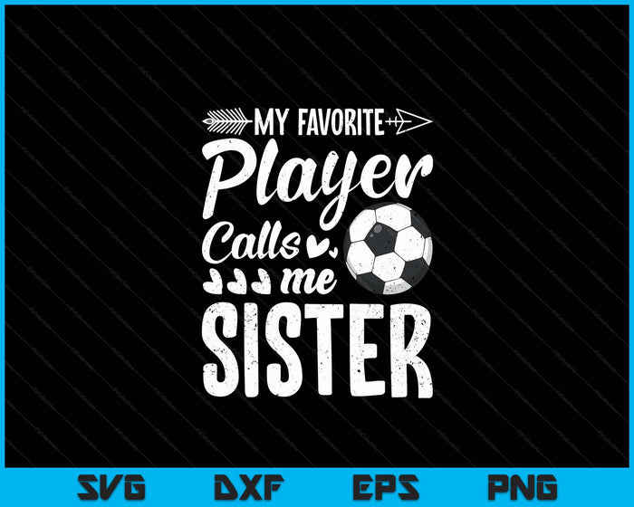 Mijn favoriete voetballer noemt me zus grappige voetballiefhebber SVG PNG digitale snijbestanden 