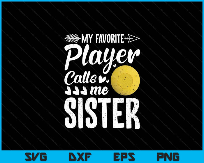 Sister Lacrosse Ball My Favorite Player Calls Me Sister SVG PNG Digital Printable Files