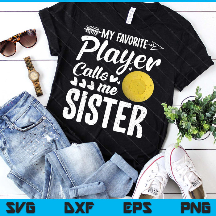 Sister Lacrosse Ball My Favorite Player Calls Me Sister SVG PNG Digital Printable Files