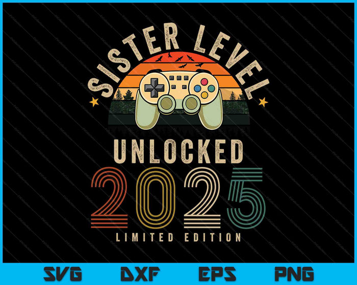 Sister Level Unlocked 2025 Sister Est 2025 Prompted To Sister 2025 SVG PNG Digital Printable Files