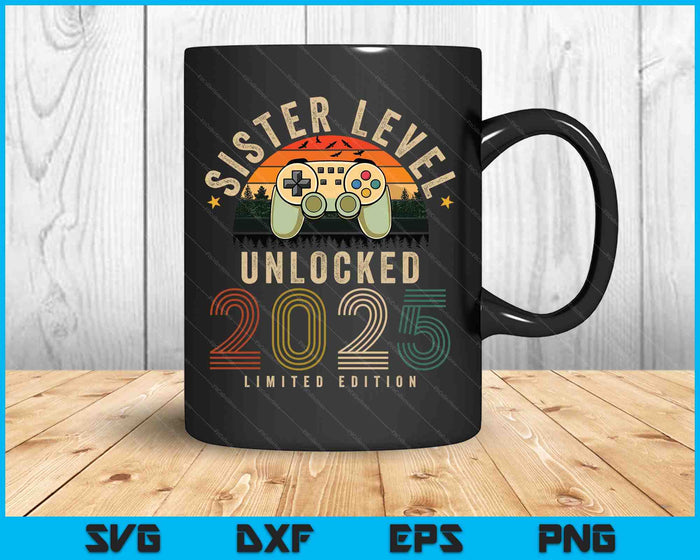Sister Level Unlocked 2025 Sister Est 2025 Prompted To Sister 2025 SVG PNG Digital Printable Files